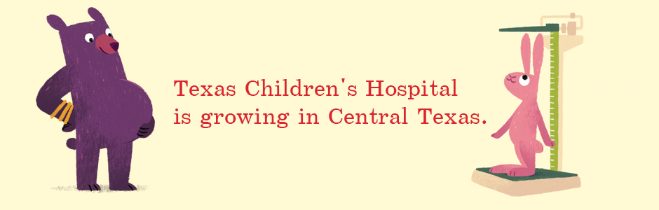 Texas Children's Hospital is growing in Central Texas.